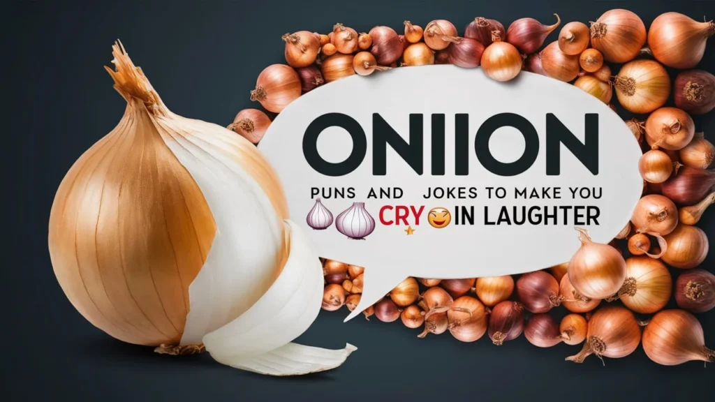 Onion Puns and Jokes to Make You Cry (In Laughter)!